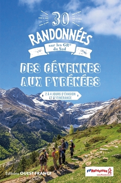 30 randonnées sur les GR® du sud, des Cévennes aux Pyrénées