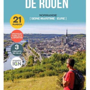 Autour de Rouen Les incontournables balades a pied.