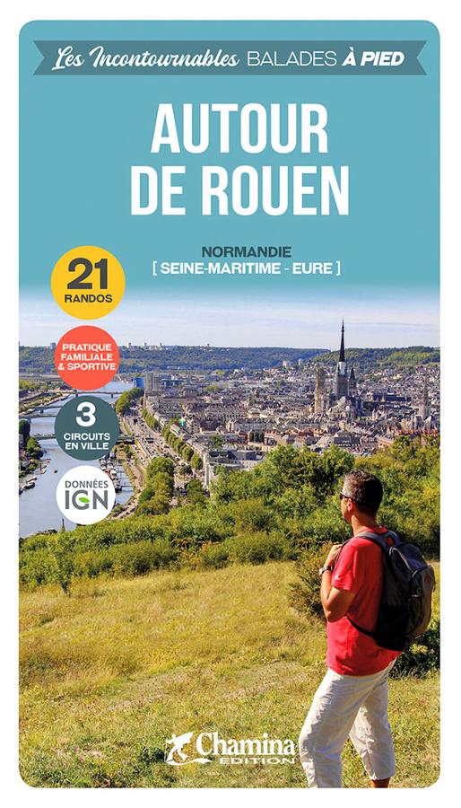 Autour de Rouen Les incontournables balades a pied.