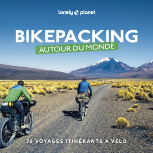 Bikepacking autour du monde Lonely Planet.