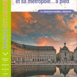 Topoguide de randonnée FFRP sur Bordeaux et sa métropole à pied avec des itinéraires insolites à découvrir.