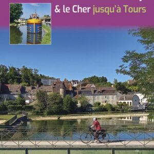 Canal de Berry et le Cher jusqu a Tours Grands itinerair.