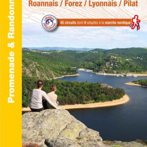 Topoguide de randonnée FFRP sur la Loire à pied, Roannais, Forez, Lyonnais et Pilat avec 45 circuits dont 9 adaptés à la marche nordique.