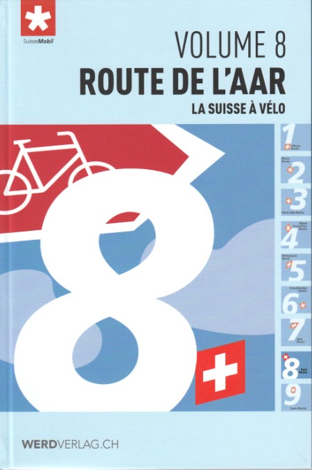 La Suisse a velo volume 8 La Route de lAarwerdverlag.