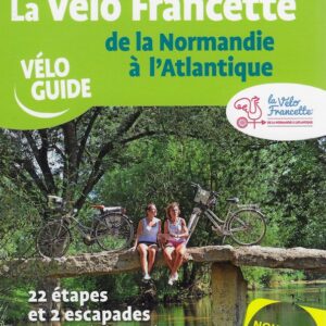 La Velo Francette de la Normandie a l Atlantique Ouest F.