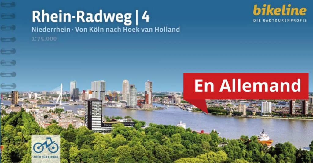 La Route du Rhin - Piste cyclable 4 - de Cologne à Hoek van Holland