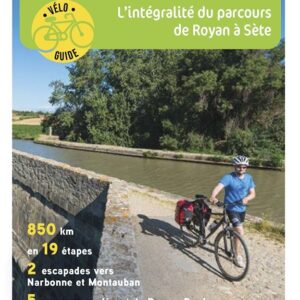Vélo guide Ouest-France sur l'intégralité du Canal des Deux-Mers à vélo, de Royan à Sète avec cartes et informations touristiques et pratiques.