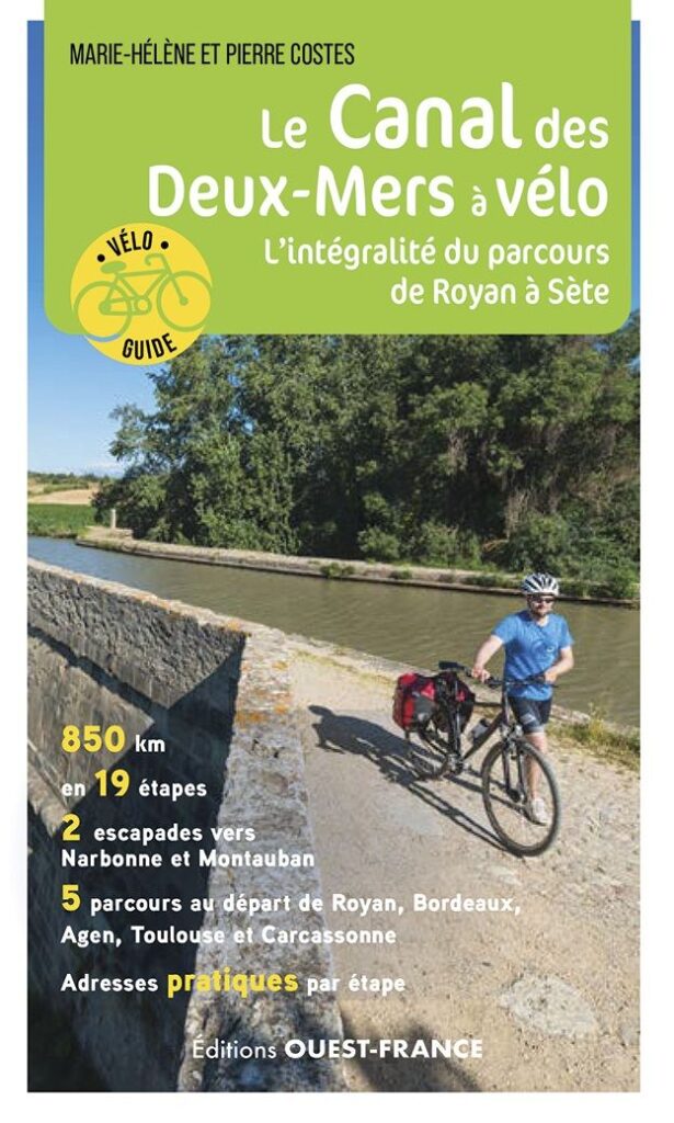 Vélo guide Ouest-France sur l'intégralité du Canal des Deux-Mers à vélo, de Royan à Sète avec cartes et informations touristiques et pratiques.