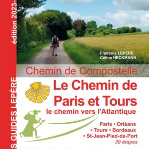 Le Chemin de Compostelle de Paris et Tours le chemin de l atlantique.