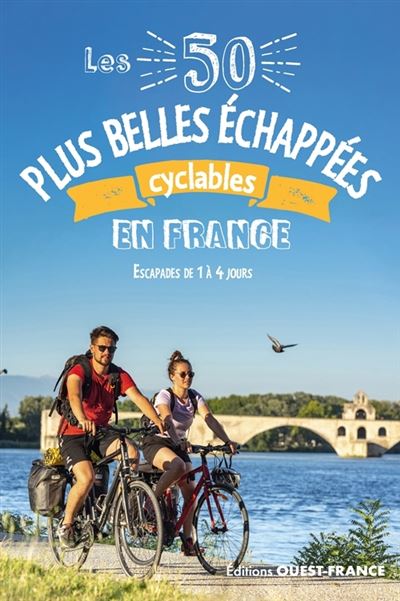 Les 50 plus belles echappees cyclables a travers la Fran.