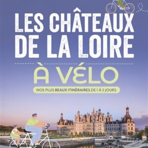 Les chateaux de la Loire a velo Le Routard.