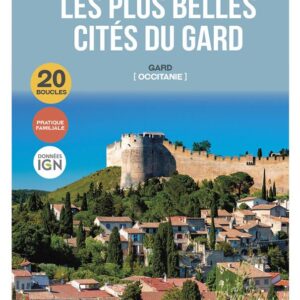 Les plus belles cites du Gard balades a pied.