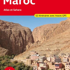 Maroc Atlas et Sahara 52 itineraires.