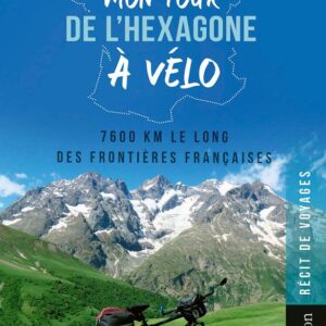 Mon tour de l hexagone a velo recit de voyages.