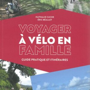 Voyager a velo en famille guide pratique et itineraires.