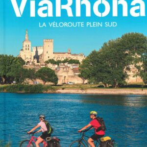 La ViaRhôna, la Véloroute Plein Sud