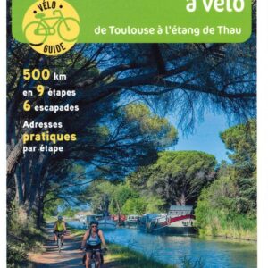 Le Canal du Midi à Vélo - De Toulouse à l'Etang du Thau