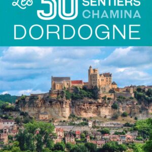 Les 30 Plus Beaux Sentiers En Dordogne