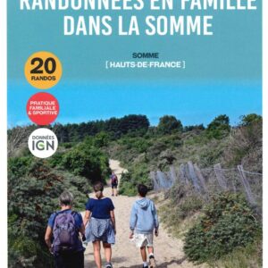 Randonnées en famille dans la Somme - 20 itinéraires