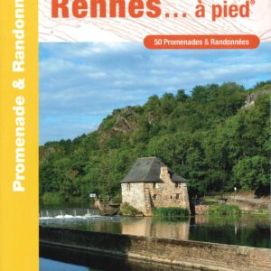 Topoguide pays de Rennes à pied - 50 promenades et randonnées