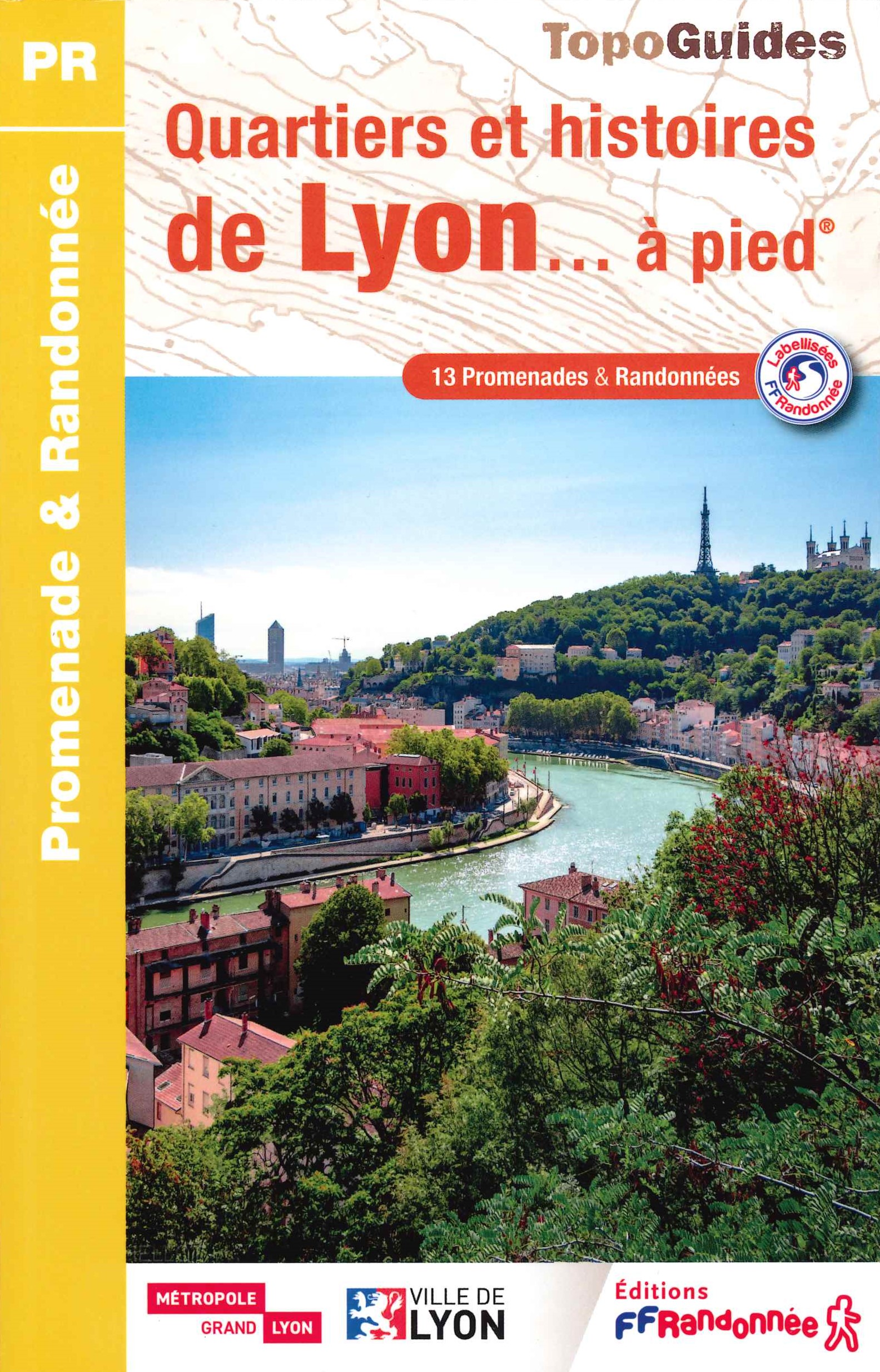Topoguide - Quartiers et histoires de Lyon à pied
